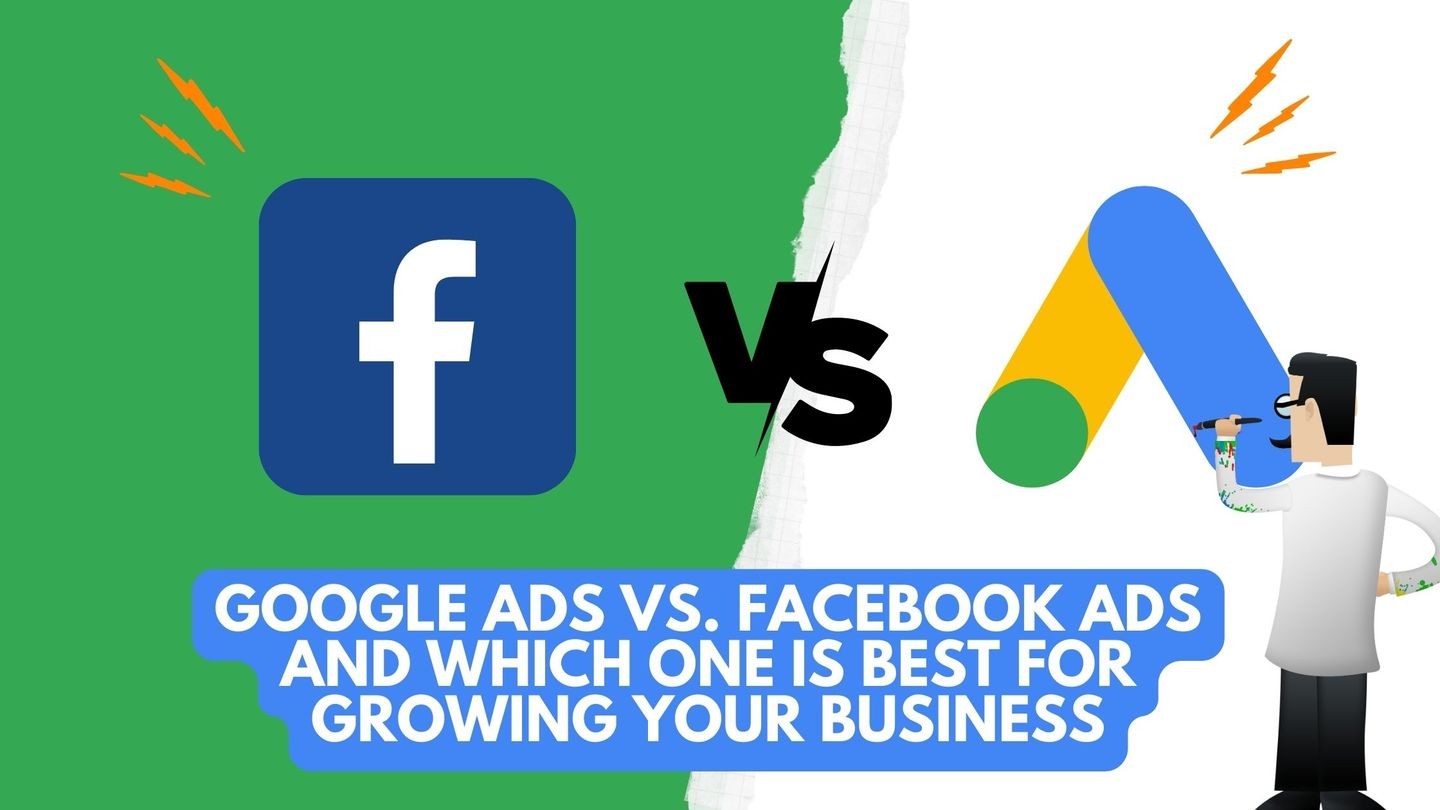 Google Ads vs Facebook Ads and Which One is Best for Growing Your Business