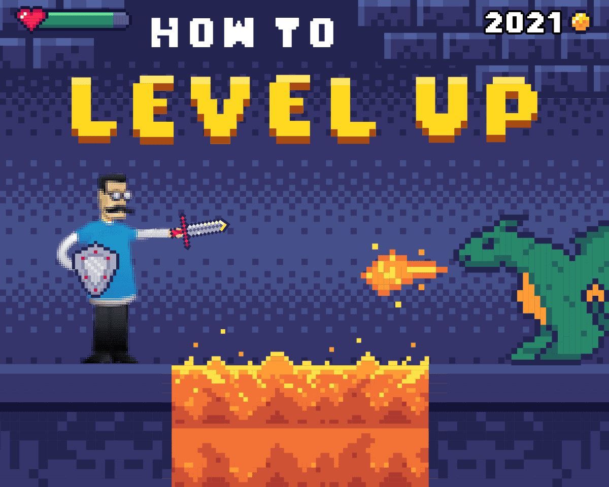 How To Level Up in 2021